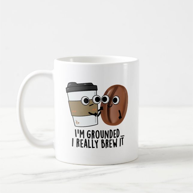 I'm Grounded I Really Brew It Funny Coffee Pun  Mug (Left)