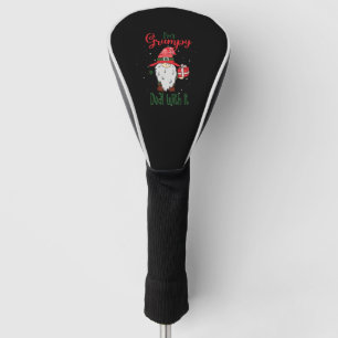 Im Grumpy Deal With It - Christmas Gnome Gift Golf Head Cover