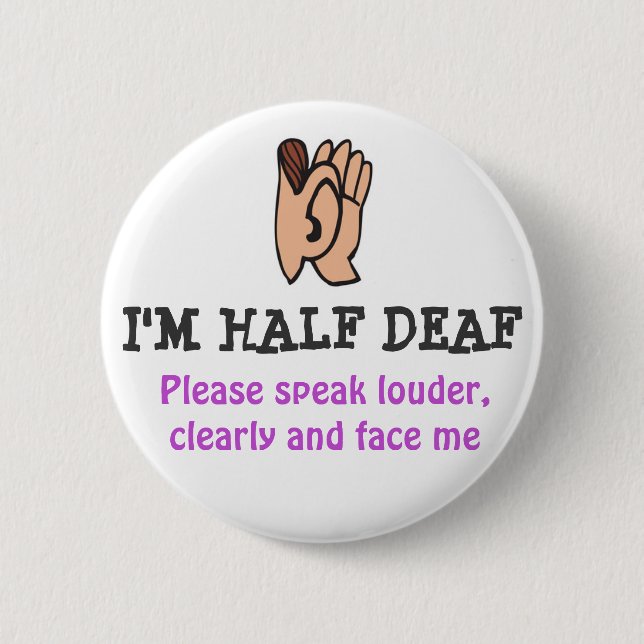I'm HALF DEAF 2 Inch Round Button (Front)