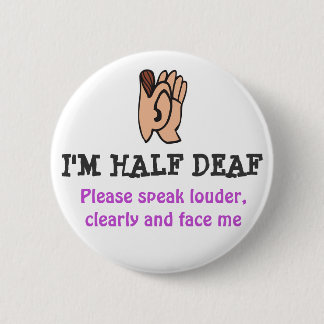 I'm HALF DEAF 2 Inch Round Button