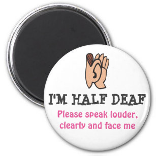 I'm Half Deaf Magnet