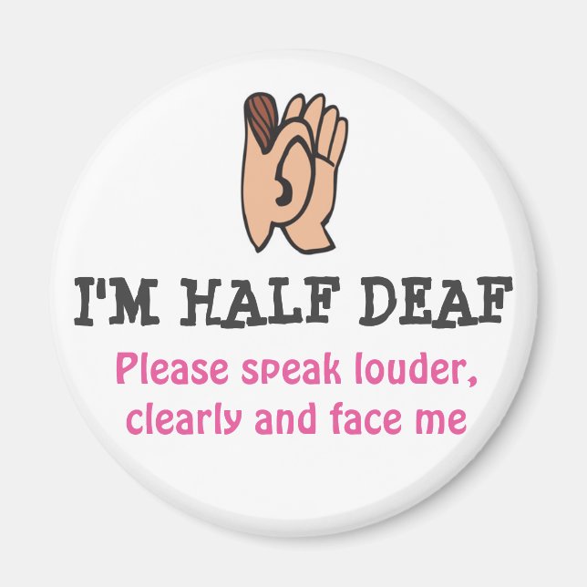 I'm Half Deaf Magnet (Front)