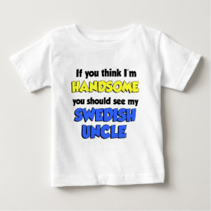 I'm Handsome Swedish Uncle Baby T-Shirt