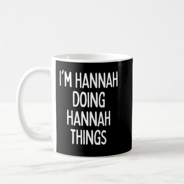 I'm Hannah Doing Hannah Things, Funny First Name L Coffee Mug (Left)