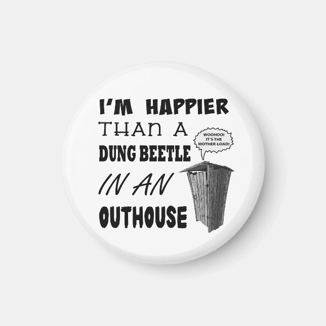 I'm happier than a dung beetle in an outhouse magnet (Front)