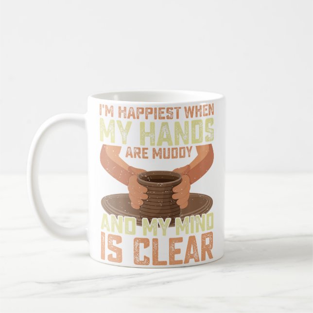 I'M Happiest When My Hands Are Muddy Ceramic Artis Coffee Mug (Left)