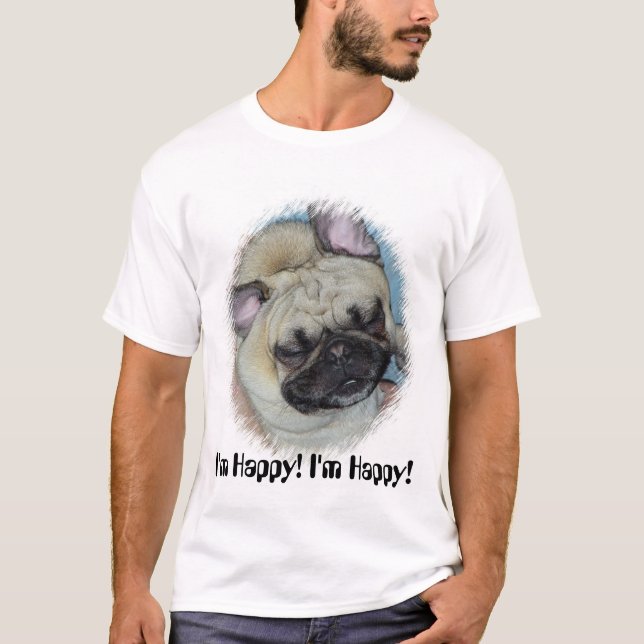 I'm Happy! I'm Happy! T-Shirt (Front)