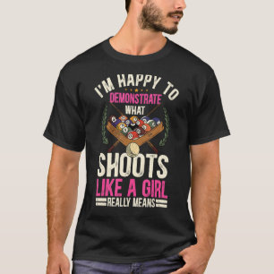 I'm Happy To Demonstrate What's Shoots Like A Girl T-Shirt
