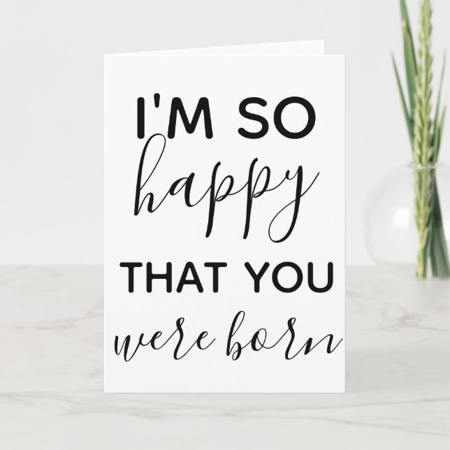 i'm happy you were born happy birthday card (Front)