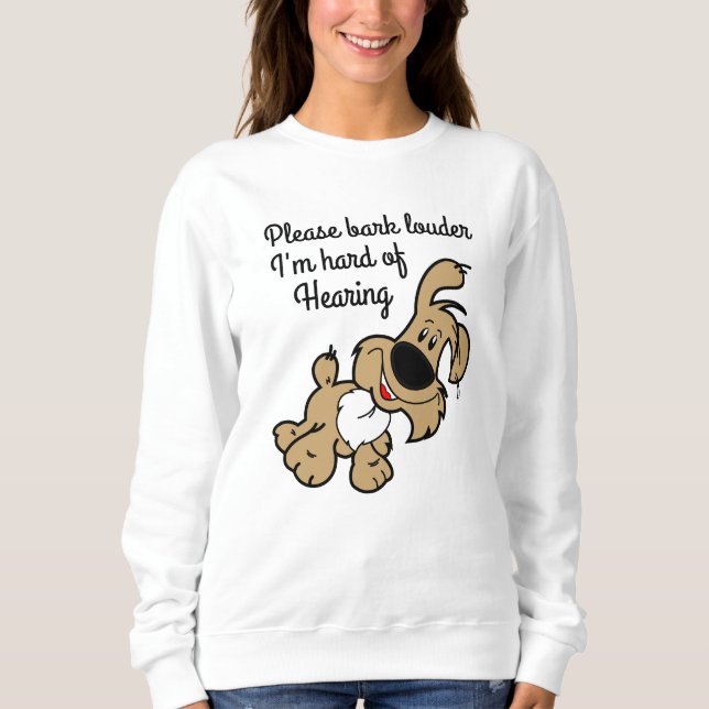 I'm Hard of Hearing Sweatshirt (Front)