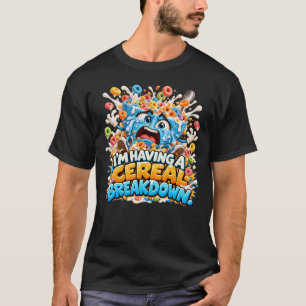 I'm Having a Cereal Breakdown Funny Cereal T-Shirt