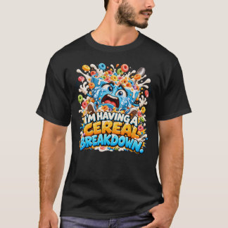 I'm Having a Cereal Breakdown Funny Cereal T-Shirt