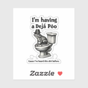 I'm Having a Déjà Poo Heard This Before Frog