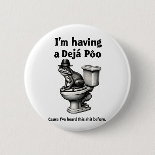 I'm Having a Déjà Poo Heard This Before Frog 2 Inch Round Button