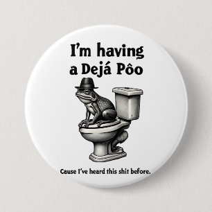 I'm Having a Déjà Poo Heard This Before Frog 3 Inch Round Button