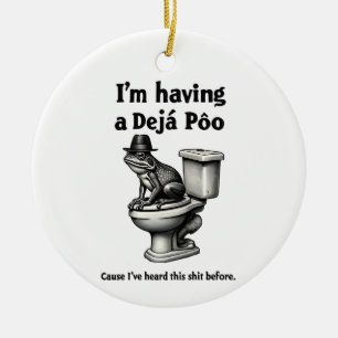 I'm Having a Déjà Poo Heard This Before Frog Ceramic Ornament