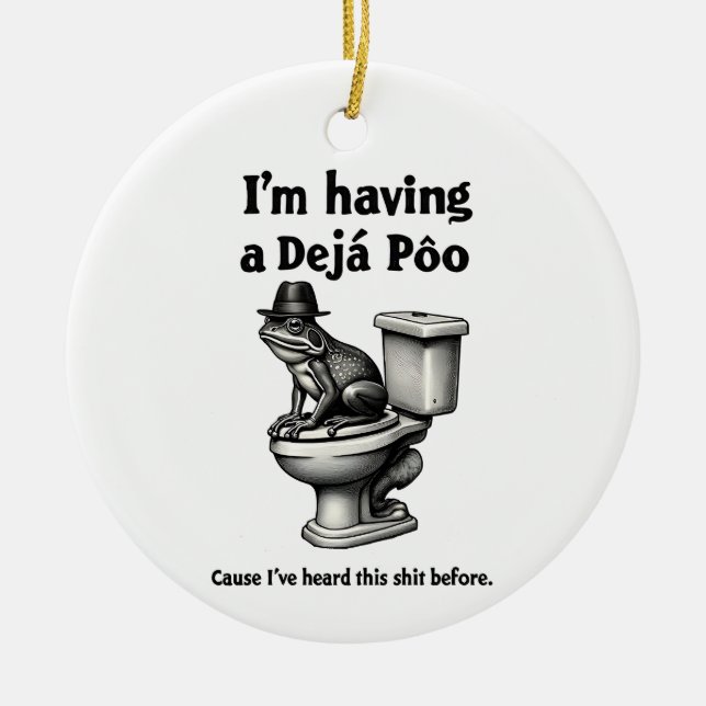 I'm Having a Déjà Poo Heard This Before Frog Ceramic Ornament (Front)