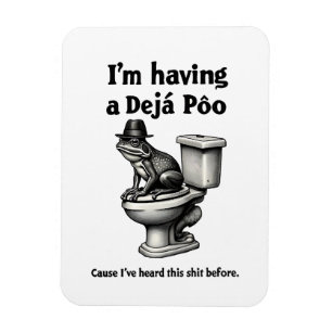 I'm Having a Déjà Poo Heard This Before Frog Magnet