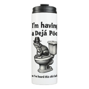 I'm Having a Déjà Poo Heard This Before Frog Thermal Tumbler