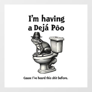I'm Having a Déjà Poo Heard This Before Frog Window Cling
