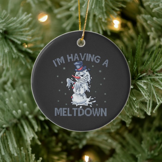I'm Having a Meltdown Funny Christmas Snowman Gift Ceramic Ornament (Tree)