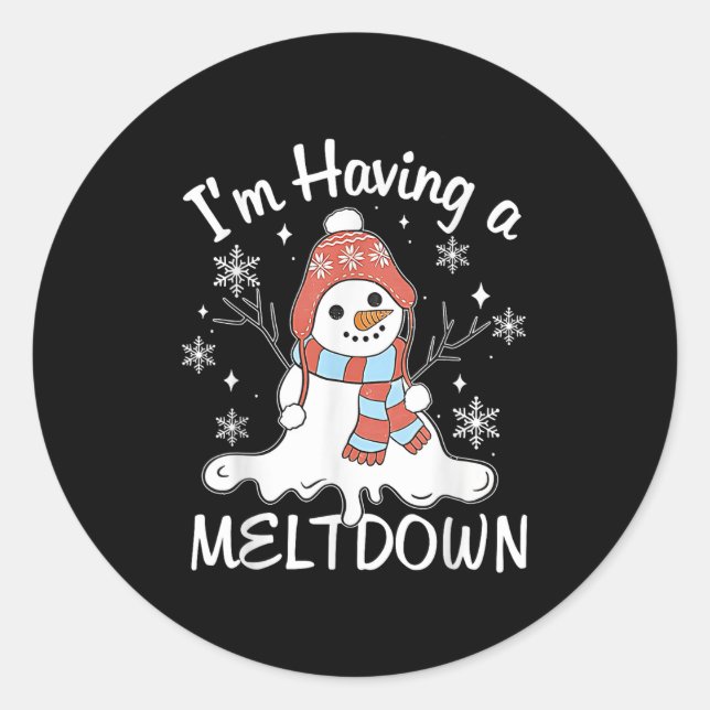 I'm Having A Meltdown Funny Snowman Xmas Funny  Classic Round Sticker (Front)