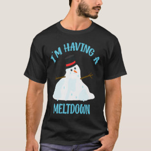 Im Having A Meltdown Snowman Breakdown Christmas T-Shirt