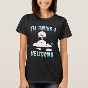 I'm Having A Meltdown Snowman Christmas Funny T-  T-Shirt