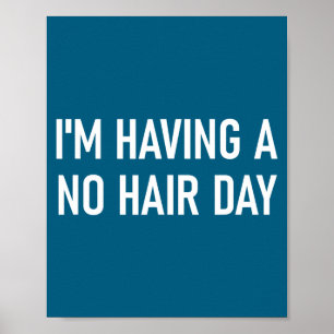 I'm Having A No Hair Day, Funny, Jokes, Sarcastic Poster