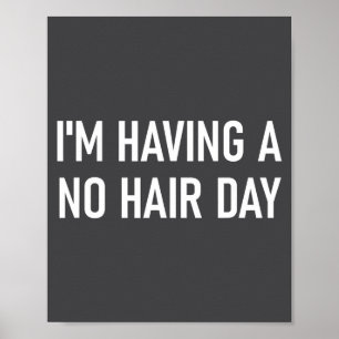 I'm Having A No Hair Day, Funny, Jokes, Sarcastic  Poster