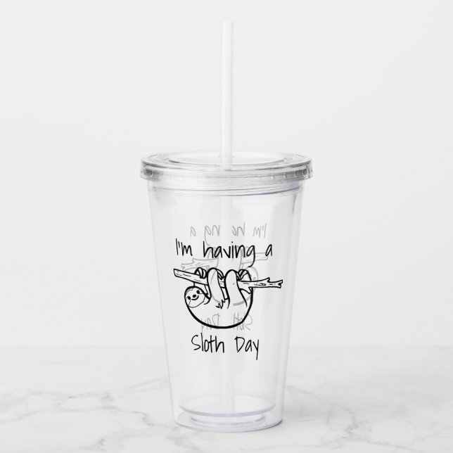 I'm Having a Sloth Day Acrylic Tumbler (Front)
