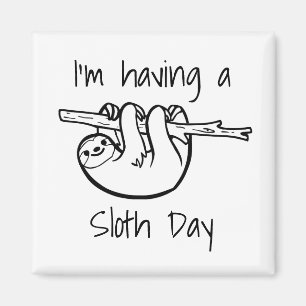 I'm Having a Sloth Day Magnet