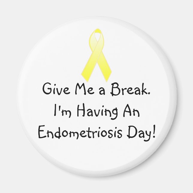 I'm Having An Endometriosis Day! Magnet (Front)