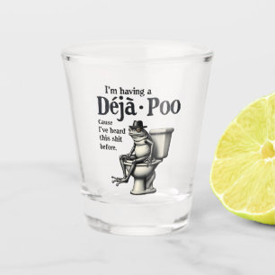 I'm Having Déjà Poo Cause I've Heard This Frog  Shot Glass