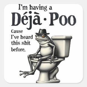 I'm Having Déjà Poo Cause I've Heard This Frog  Square Sticker