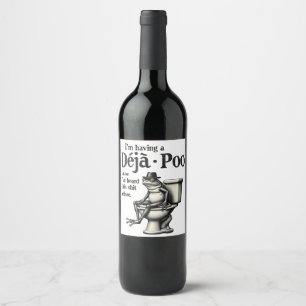 I'm Having Déjà Poo Cause I've Heard This Frog  Wine Label