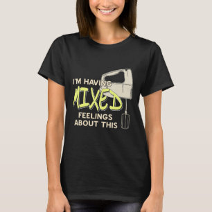 I'm Having Mixed Feelings About This Retro Baking  T-Shirt