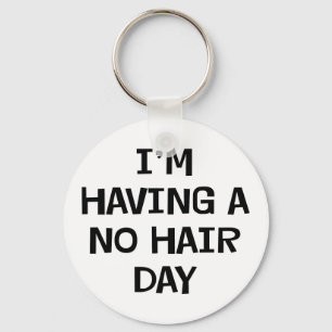 I'm Having No Hair Keychain