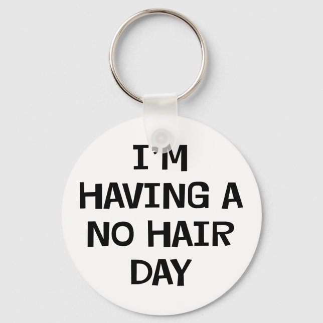 I'm Having No Hair Keychain (Front)