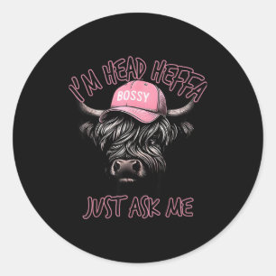 I'm Head Heffa Just Ask Me Bossy Highland Cow Base Classic Round Sticker