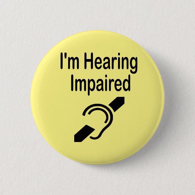 I'm Hearing Impaired 2 Inch Round Button (Front)