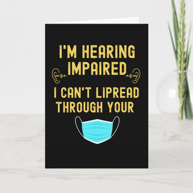 I'm Hearing Impaired I Can't Lip Read Through Your Card (Front)