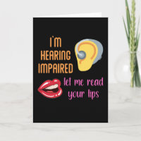 I'm Hearing Impaired Let Me Read Your Lips