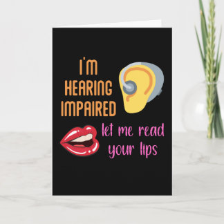I'm Hearing Impaired Let Me Read Your Lips Card