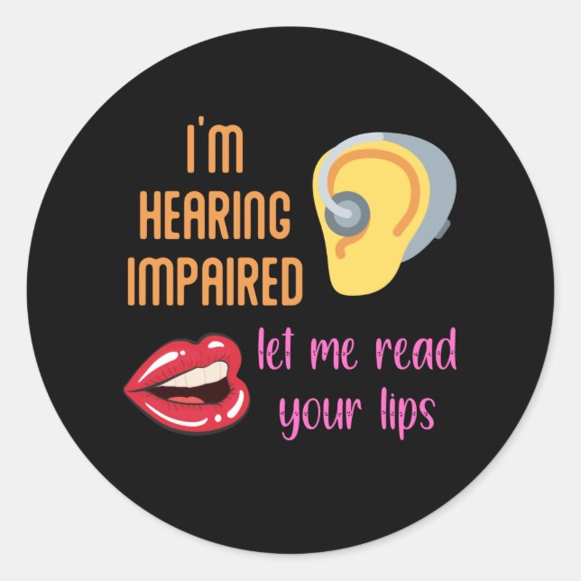 I'm Hearing Impaired Let Me Read Your Lips Classic Round Sticker (Front)