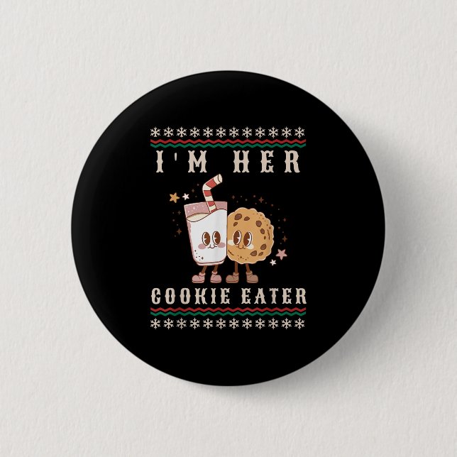 I'm Her Cookie Eater I'm His Milk Drinker Couples  2 Inch Round Button (Front)