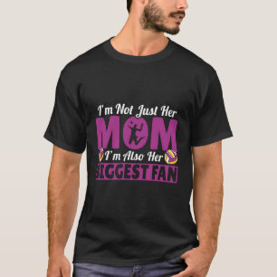 I'M Her Mom I'M Also Her Biggest Fan Mother Volley T-Shirt