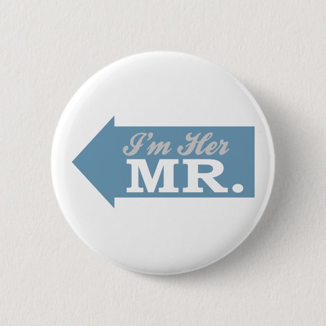 I'm Her Mr. (Blue Arrow) 2 Inch Round Button (Front)