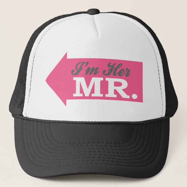 I'm Her Mr. (Hot Pink Arrow) Trucker Hat (Front)