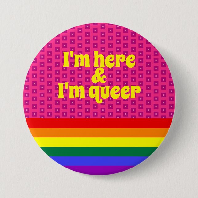 I'm Here and I'm Queer LGBT Rainbow Flag 3 Inch Round Button (Front)